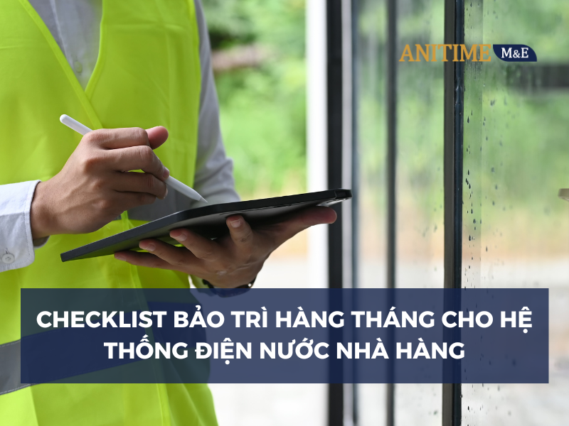Check-list Bảo Trì Hàng Tháng Cho Hệ Thống Điện Nước Nhà Hàng